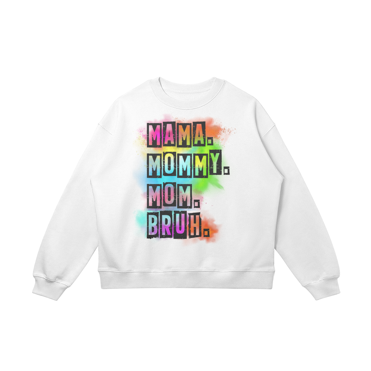 Mama. Mommy. Mom. Bruh. - Oversized Women's Sweater