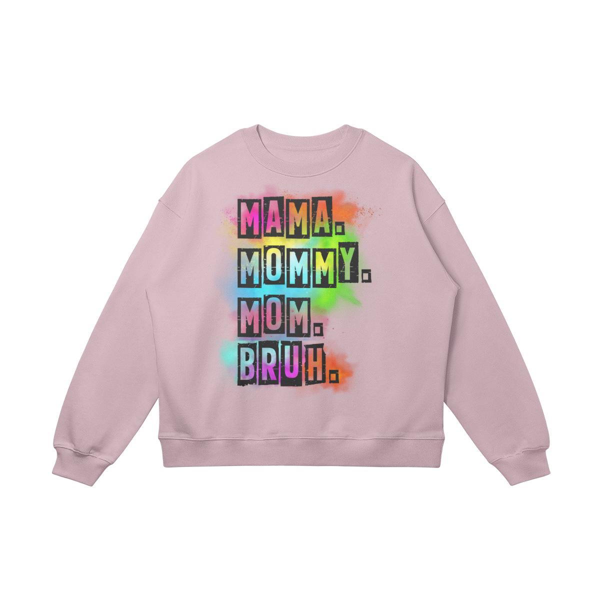 Mama. Mommy. Mom. Bruh. - Oversized Women's Sweater