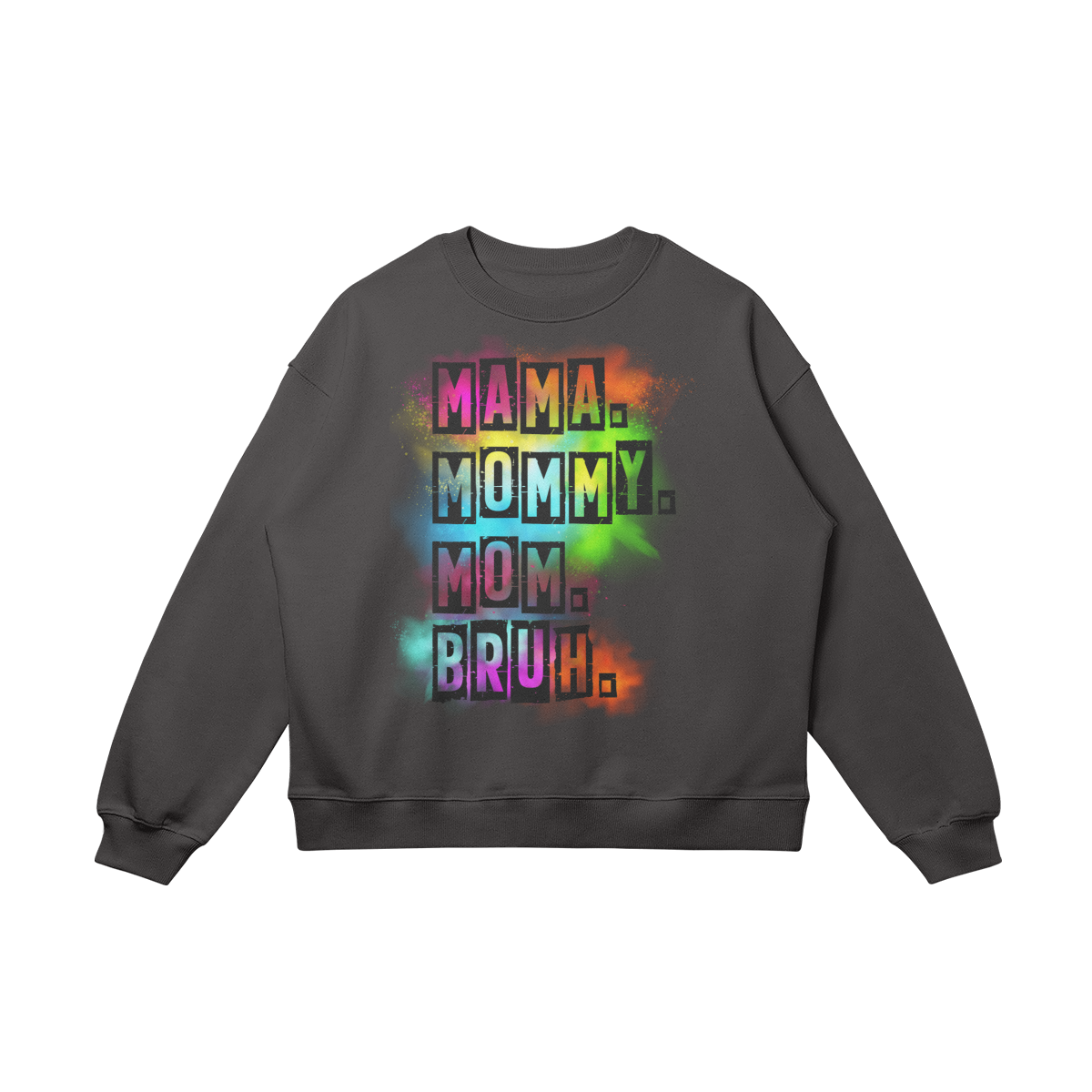 Mama. Mommy. Mom. Bruh. - Oversized Women's Sweater